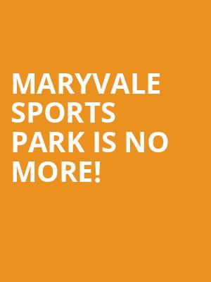 Maryvale Sports Park is no more